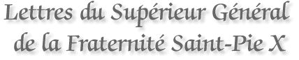 Lettres du Supérieur Général de la Fraternité Saint-Pie X